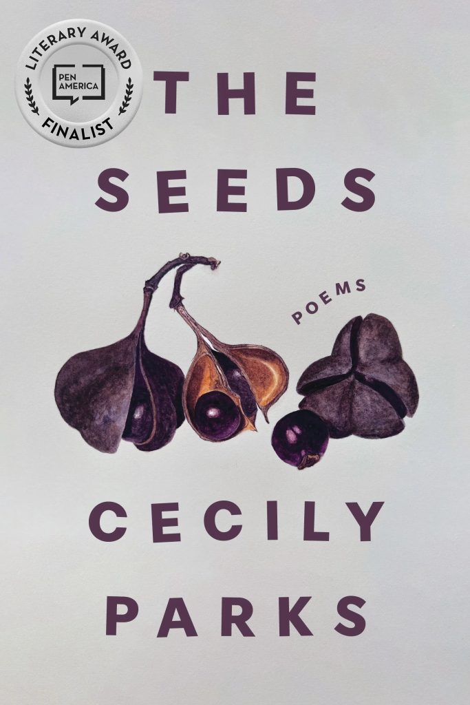 Book cover for The Seeds by Cecily Parks features illustrations of open seed pods with dark seeds inside. The PEN America Literary Award Finalist badge appears in the upper left corner.